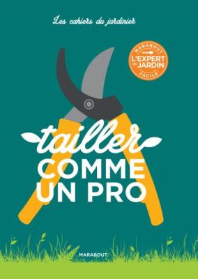 Cahier du Jardinage Tailler Comme un Pro